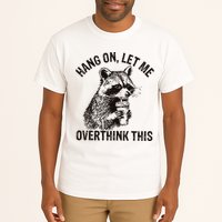 Hang On Let Me Overthink This Funny Racoon Tall T-Shirt