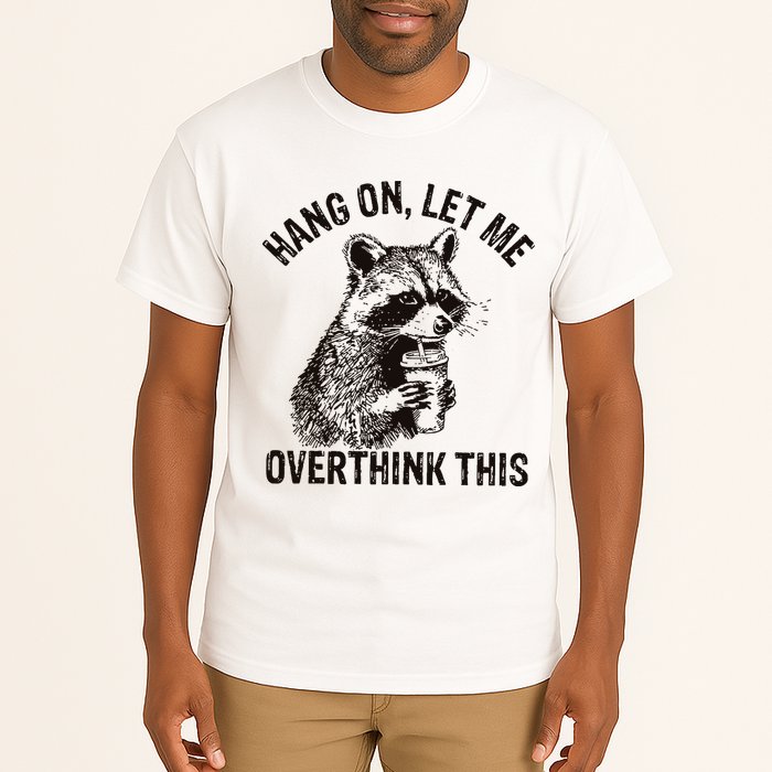 Hang On Let Me Overthink This Funny Racoon Tall T-Shirt
