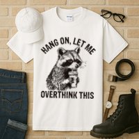 Hang On Let Me Overthink This Funny Racoon Tall T-Shirt