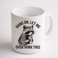 Hang On Let Me Overthink This Funny Racoon Mug