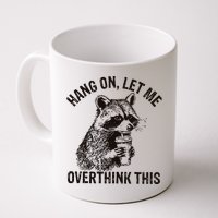 Hang On Let Me Overthink This Funny Racoon Mug