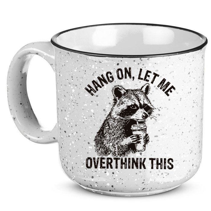 Hang On Let Me Overthink This Funny Racoon 15oz Campfire Ceramic Mug