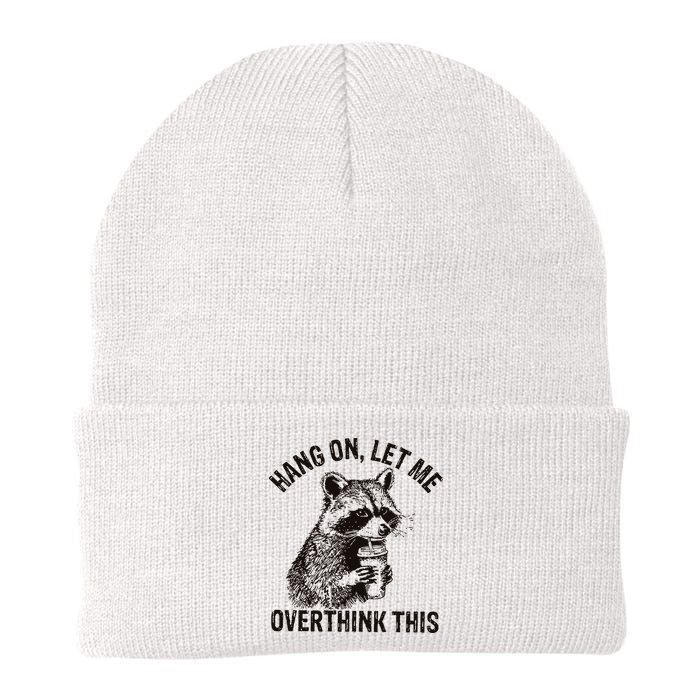 Hang On Let Me Overthink This Funny Racoon Beanie