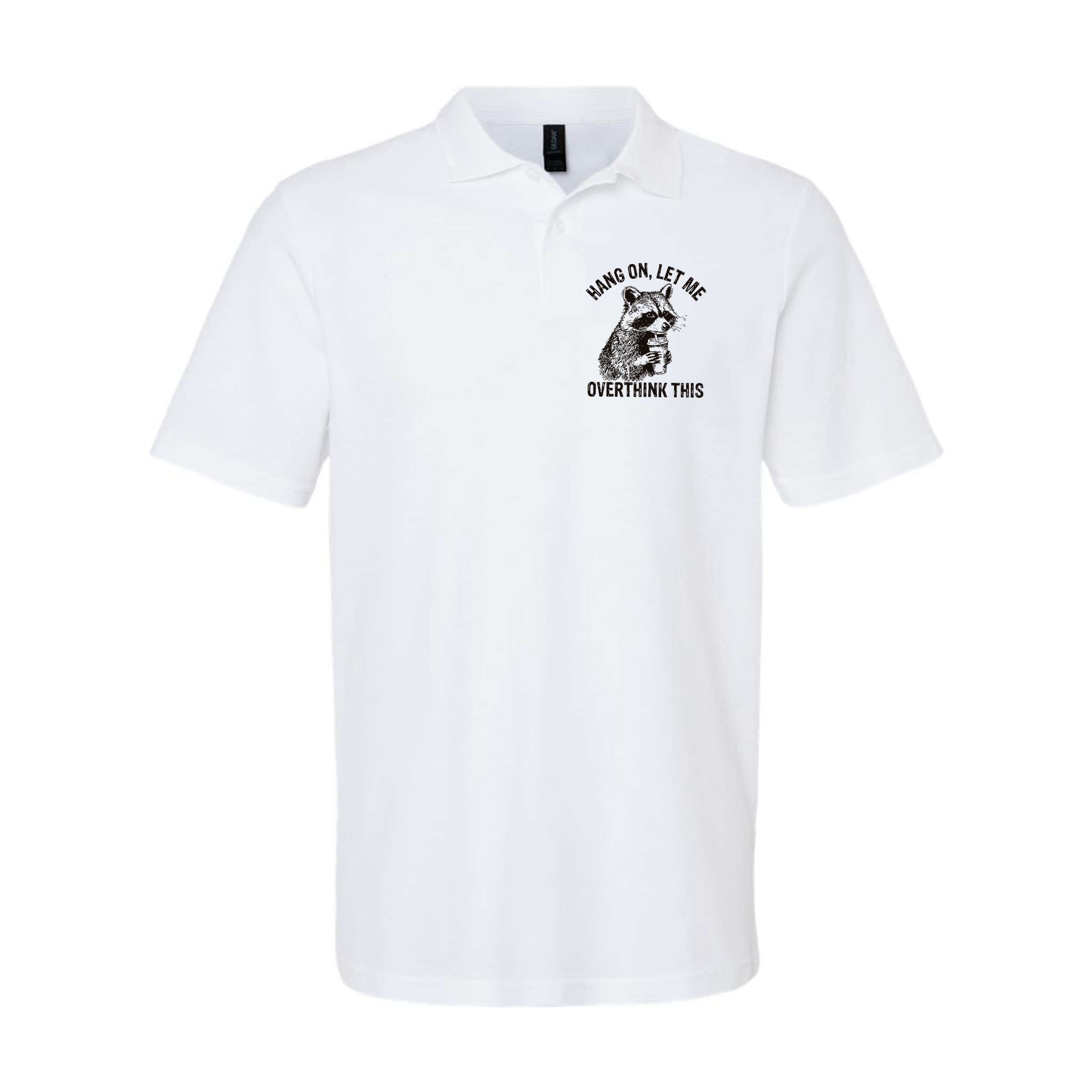 Hang On Let Me Overthink This Funny Racoon Polo