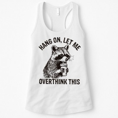 Hang On Let Me Overthink This Funny Racoon Womens Tank Top