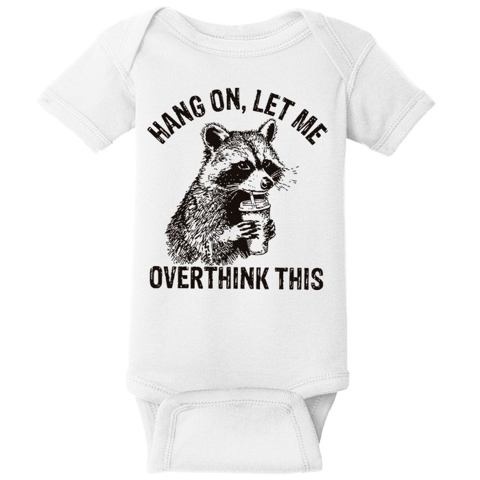 Hang On Let Me Overthink This Funny Racoon Baby Bodysuit