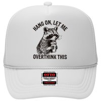 Hang On Let Me Overthink This Funny Racoon Hat