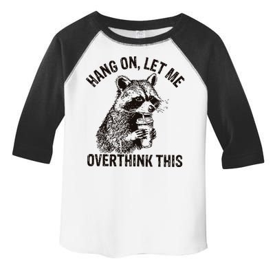 Hang On Let Me Overthink This Funny Racoon Toddler Fine Jersey T-Shirt