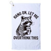 Hang On Let Me Overthink This Funny Racoon Golf Towel