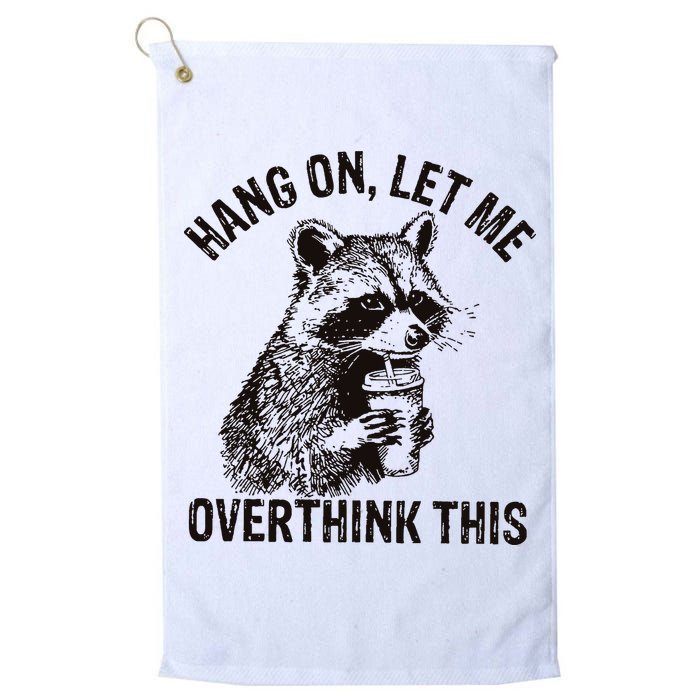 Hang On Let Me Overthink This Funny Racoon Golf Towel