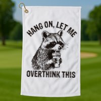 Hang On Let Me Overthink This Funny Racoon Golf Towel