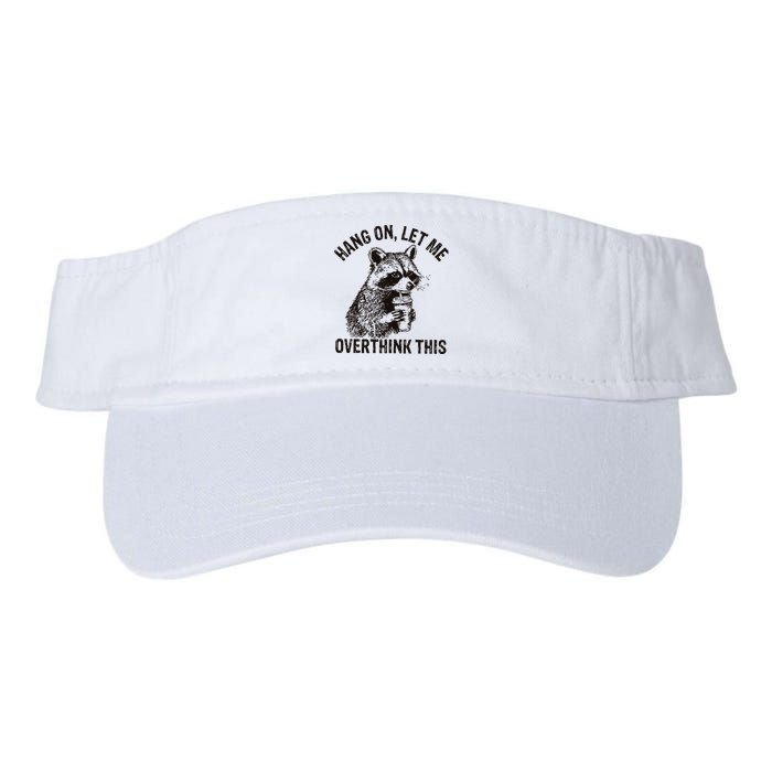 Hang On Let Me Overthink This Funny Racoon Visor