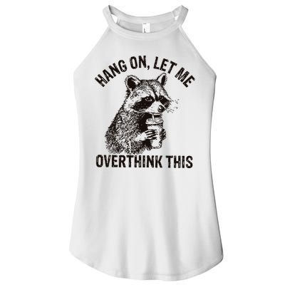 Hang On Let Me Overthink This Funny Racoon Women's Perfect Tri Rocker Tank