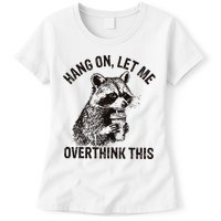 Hang On Let Me Overthink This Funny Racoon Womens T-Shirt