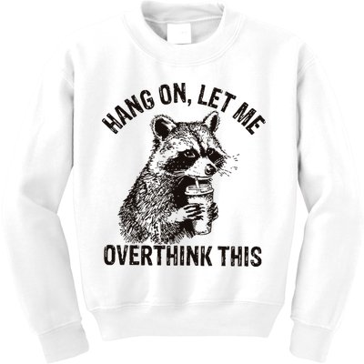 Hang On Let Me Overthink This Funny Racoon Kids Sweatshirt