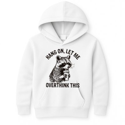 Hang On Let Me Overthink This Funny Racoon Kids Hoodie