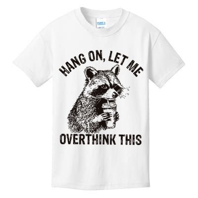 Hang On Let Me Overthink This Funny Racoon Kids T-Shirt