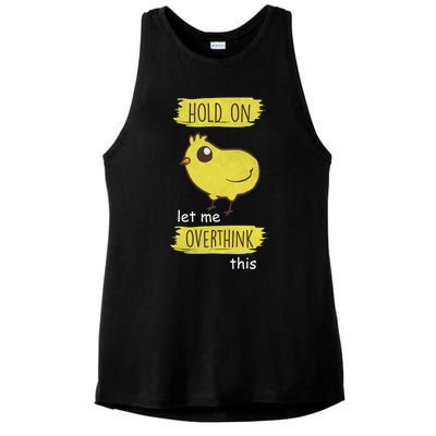 Hold On Let Me Overthink This Funny Cute Chick Gift Ladies PosiCharge Tri-Blend Wicking Tank