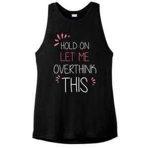 Hold On Let Me Overthink This Funny Presents Cute Gift Ladies PosiCharge Tri-Blend Wicking Tank