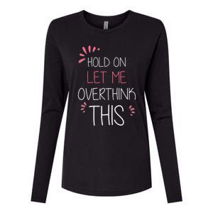 Hold On Let Me Overthink This Funny Presents Cute Gift Womens Cotton Relaxed Long Sleeve T-Shirt