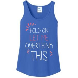 Hold On Let Me Overthink This Funny Presents Cute Gift Ladies Essential Tank