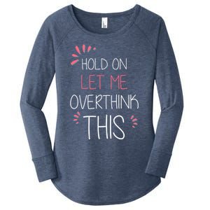 Hold On Let Me Overthink This Funny Presents Cute Gift Women's Perfect Tri Tunic Long Sleeve Shirt