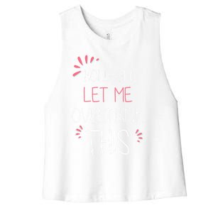 Hold On Let Me Overthink This Funny Presents Cute Gift Women's Racerback Cropped Tank