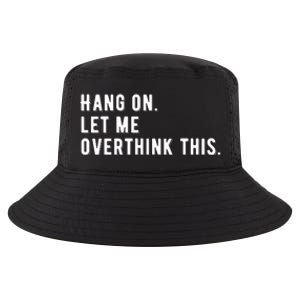 Hang On. Let Me Overthink This, Cool Comfort Performance Bucket Hat