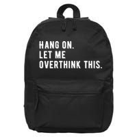 Hang On. Let Me Overthink This, 16 in Basic Backpack