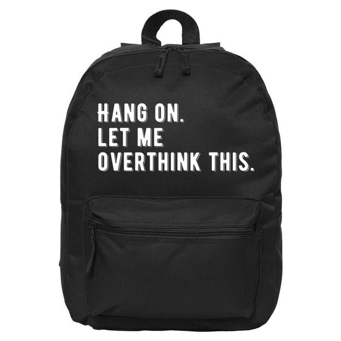 Hang On. Let Me Overthink This, 16 in Basic Backpack