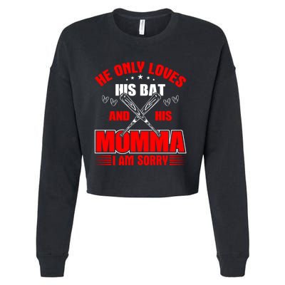 He Only Loves His Bat And His Momma I Am Sorry Funny Baseball Cropped Pullover Crew