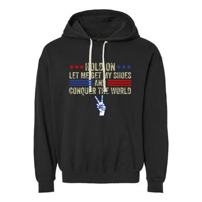 Hold On Let Me Get My Shoes And Conquer The World Running Garment-Dyed Fleece Hoodie