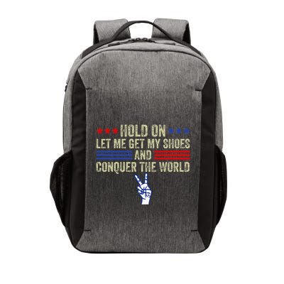 Hold On Let Me Get My Shoes And Conquer The World Running Vector Backpack