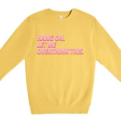 Hang On Let Me Overthink This Premium Crewneck Sweatshirt