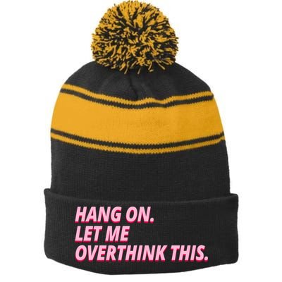 Hang On Let Me Overthink This Stripe Pom Pom Beanie