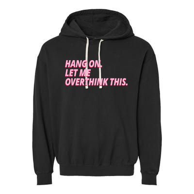 Hang On Let Me Overthink This Garment-Dyed Fleece Hoodie