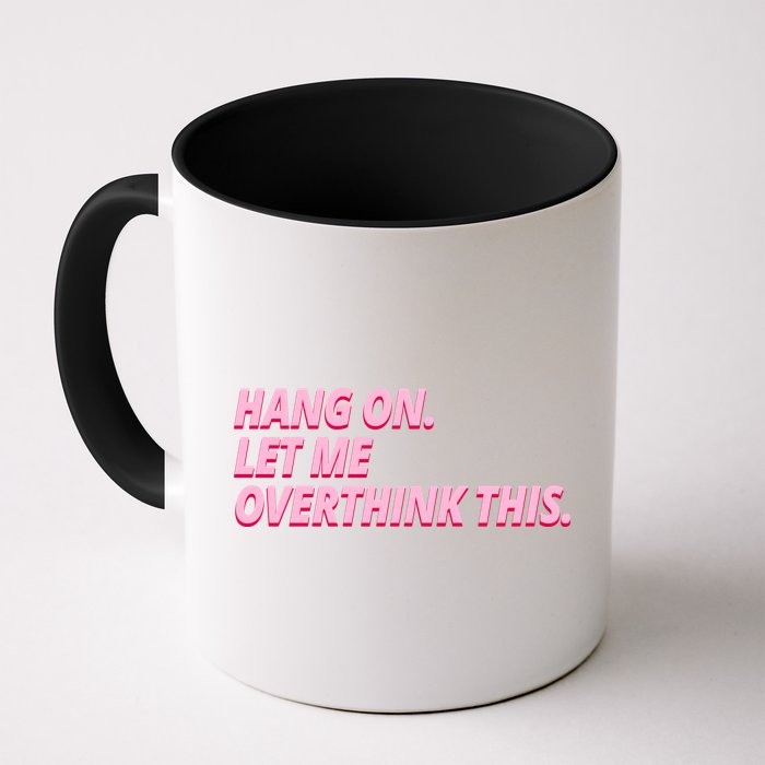 Hang On Let Me Overthink This Mug