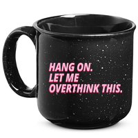 Hang On Let Me Overthink This 15oz Campfire Ceramic Mug