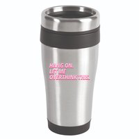 Hang On Let Me Overthink This 16oz Travel Tumbler