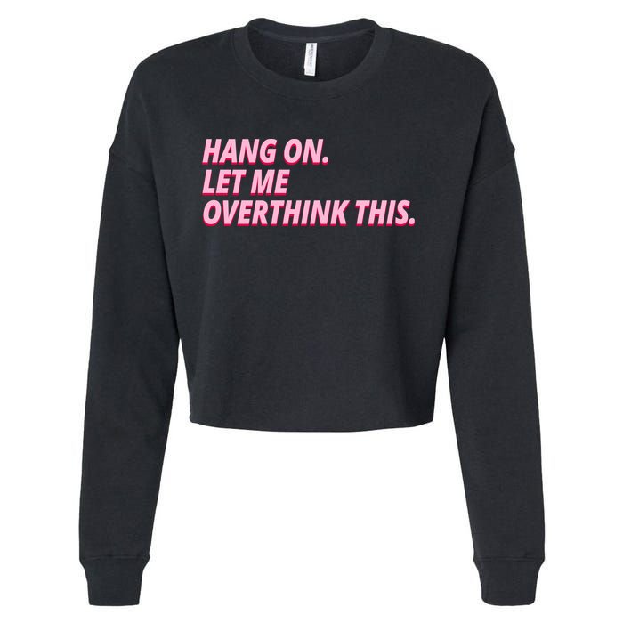 Hang On Let Me Overthink This Cropped Pullover Crew