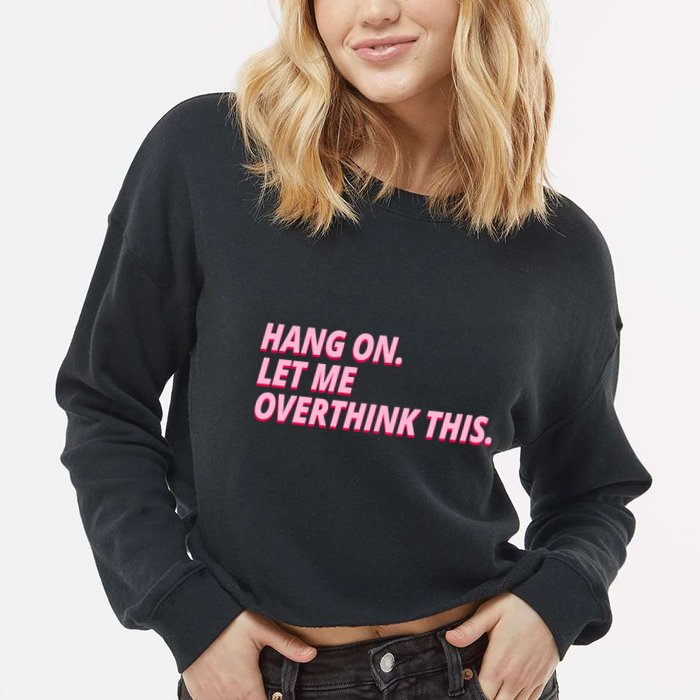 Hang On Let Me Overthink This Cropped Pullover Crew