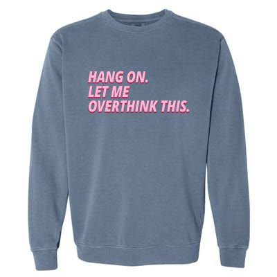 Hang On Let Me Overthink This Garment-Dyed Sweatshirt