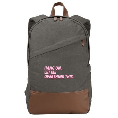 Hang On Let Me Overthink This Cotton Canvas Backpack