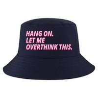 Hang On Let Me Overthink This Cool Comfort Performance Bucket Hat