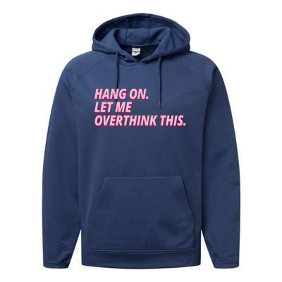 Hang On Let Me Overthink This Performance Fleece Hoodie