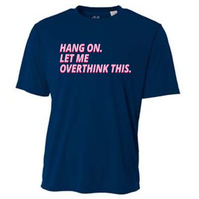 Hang On Let Me Overthink This Cooling Performance Crew T-Shirt