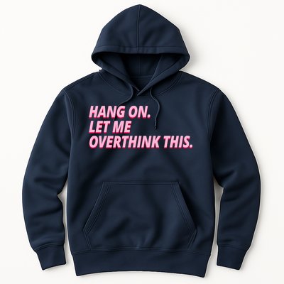 Hang On Let Me Overthink This Hoodie