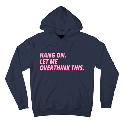 Hang On Let Me Overthink This Hoodie