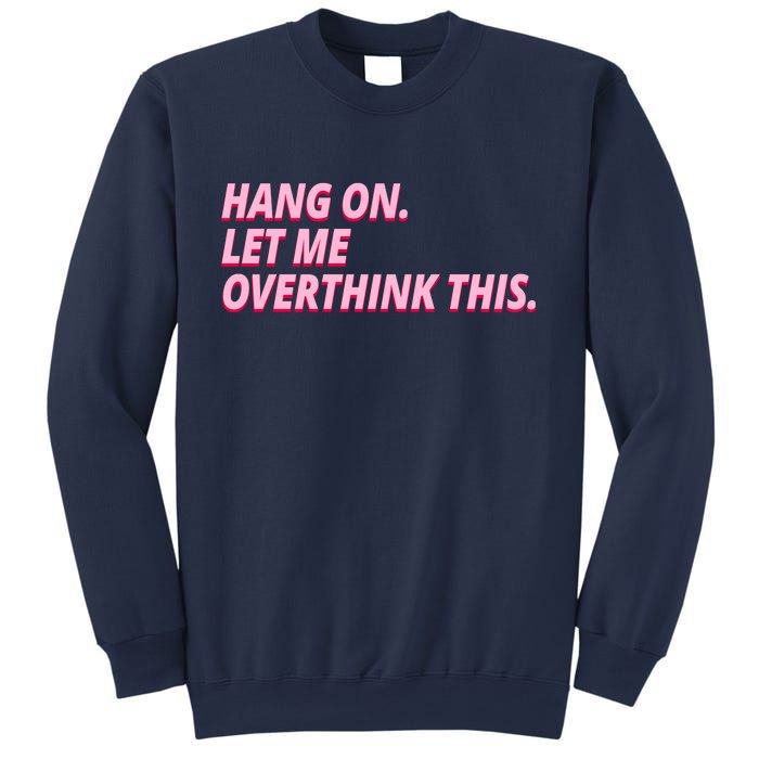 Hang On Let Me Overthink This Sweatshirt