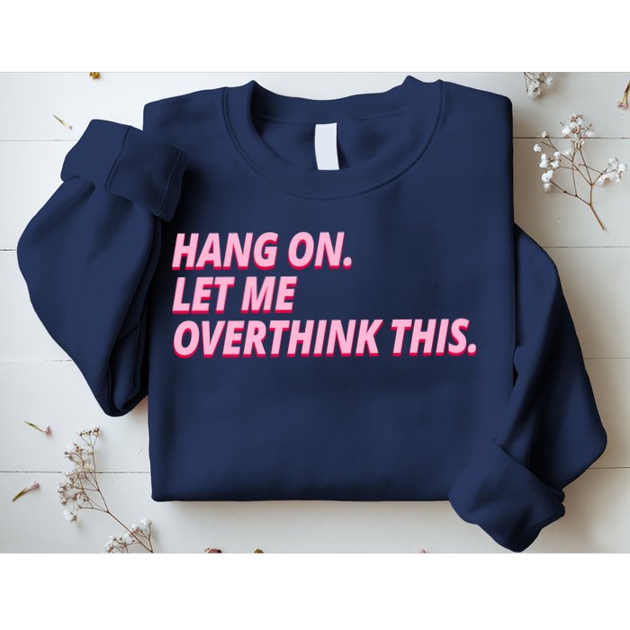 Hang On Let Me Overthink This Sweatshirt